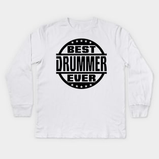 Best Drummer Ever Kids Long Sleeve T-Shirt